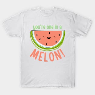 You're in a melon T-Shirt